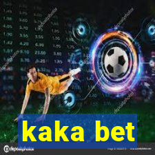 kaka bet